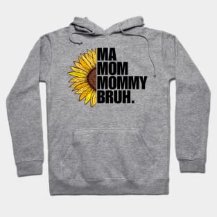 Sunflower Ma Mom Mommy Bruh Mothers Day Gift Ideas Hoodie